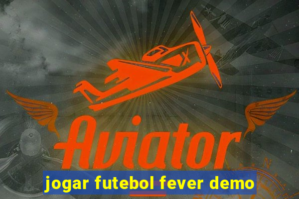 jogar futebol fever demo